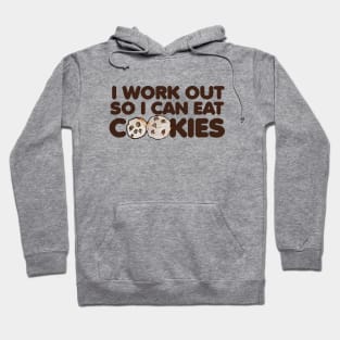 I work out so I can eat cookies Hoodie